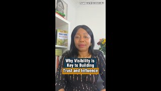 Why Visibility is Key to Building Trust and Influence