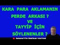 KARA PARA AKLAMANIN PERDE ARKASI VE TAYYİP İÇİN SÖYLENENLER ?