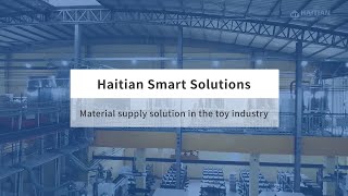 Haitian Smart Solutions - Material supply solution in the toy industry