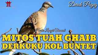 Mitos Tuah Ghaib Derkuku Kol Buntet ( Deruk Pugeg )