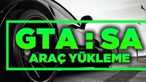 Gta San Andreas | Araç Modu Yükleme | GGMM | ALGI IMG Editör | Türkçe Anlatım