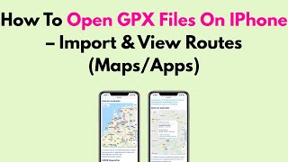 How To Open GPX Files On IPhone – Import & View Routes (Maps/Apps)