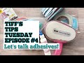 TIFF’S TIPS TUESDAYS- Episide #4: Let’s Talk Adhesive
