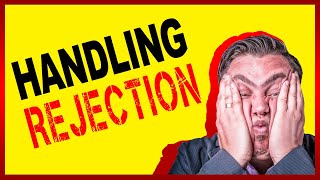 How To Deal With Rejection (The SECRET To Becoming More Successful In Life)