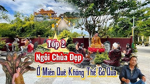 Tốp 2 ngôi chùa đẹp ở miền quê không thể bỏ qua ở Tân Châu - An Giang