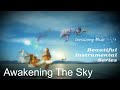 Beautiful Instrumental Series: Awakening The Sky (Beautiful Instrumental Music)