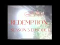 REDEMPTION S3 E1