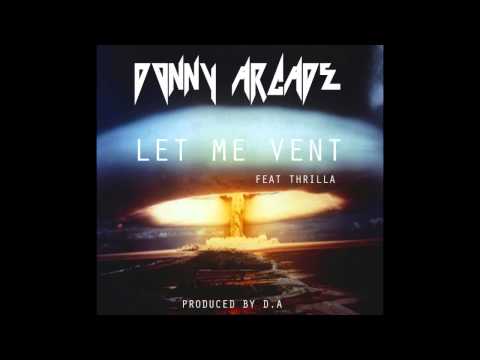DONNY ARCADE - LET ME VENT feat Thrilla