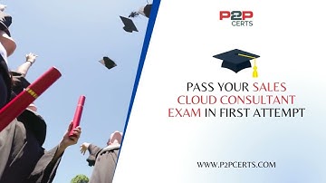Sales Cloud Consultant Certification Guide 2025 | Salesforce Exam Preparation by P2PCerts