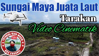 Sungai Maya - Juata Laut - Tarakan || Video Cinematik