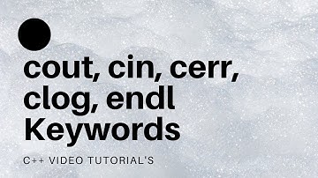 cout, cin, cerr, clog, endl Keywords in C++