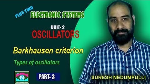 Plus two/ Electronic systems/ oscillators/ barkhausen criterion