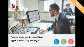 Decision Model and Notation (DMN): Hyped Trend or Truly Meaningful? – Preview