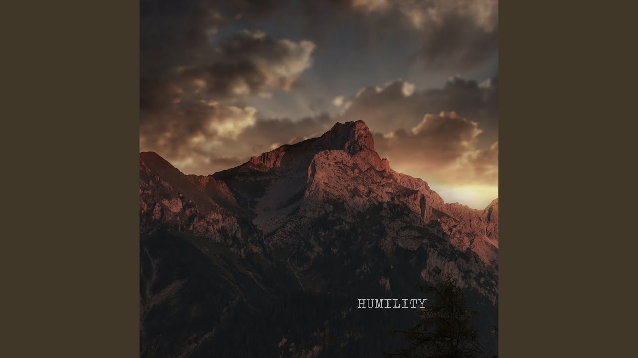 Watch Humility on YouTube Watch Humility on YouTube