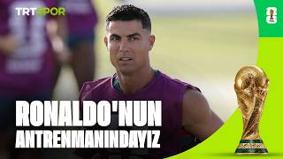 Cristiano Ronaldo'nun antrenmanındayız l 2026 Dünya Kupası