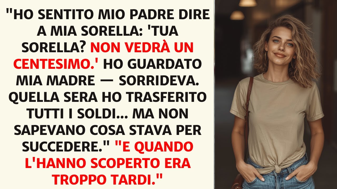 I Miei Genitori Hanno Detto A Mia Sorella: “Lei Non Avrà Nulla”. Così Ho Agito…