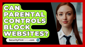Can Parental Controls Block Websites? - SecurityFirstCorp.com