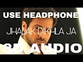 Jhalak Dikhla Jaa - 8D AUDIO | Aksar | Emraan Hashmi