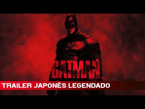 The Batman 2022 trailer japonês legendado TubTrailers