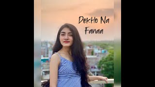 Dekho Na - Fanaa | Shraddha Shree | Cover