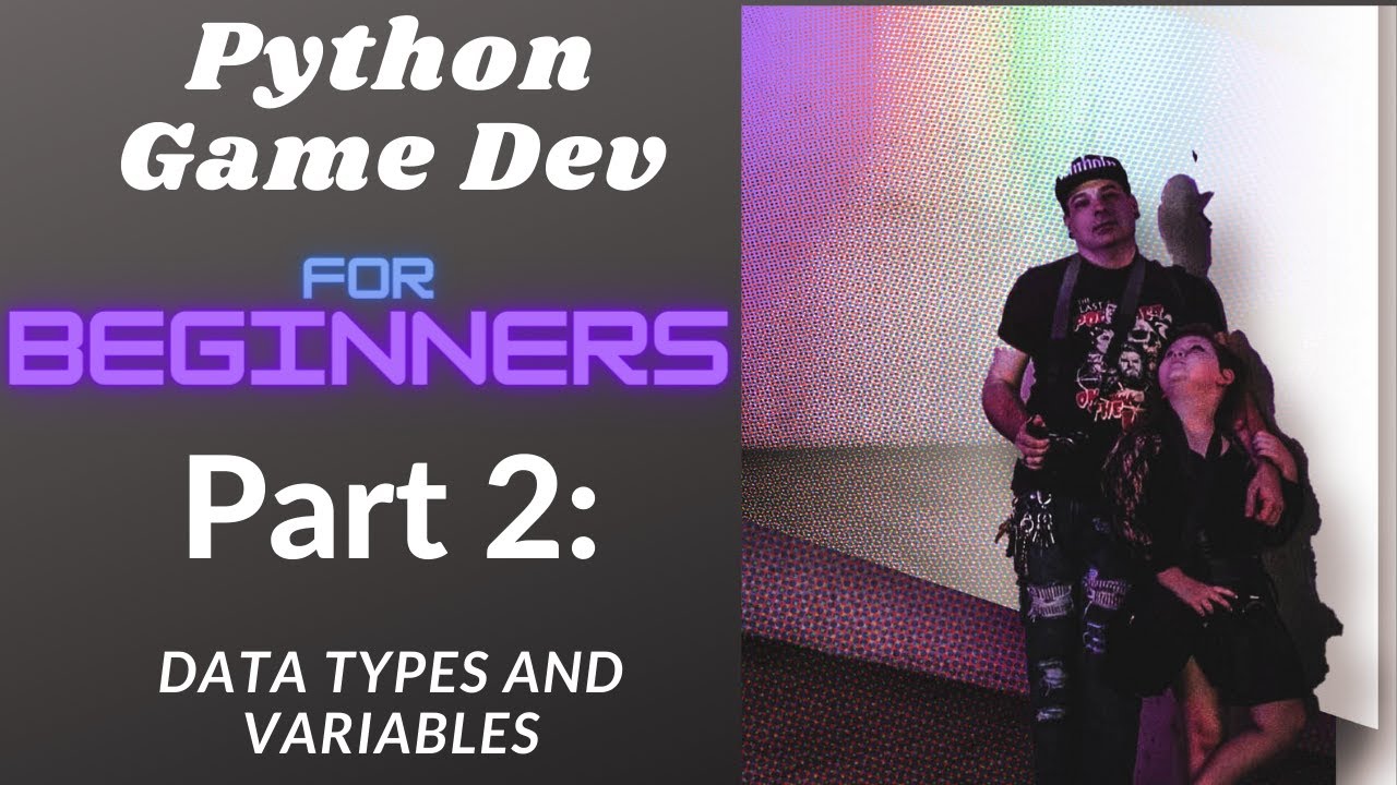 Python Game Making for Beginners Part 2: Data Types and Variables - YouTube
