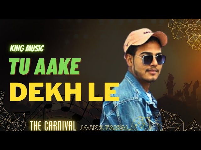 Tu Aake Dekh Le - King Song । The Carnival | Jack 2 Faisal |
