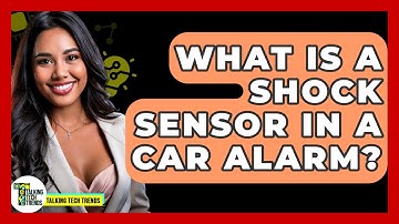 What Is A Shock Sensor In A Car Alarm? - Talking Tech Trends