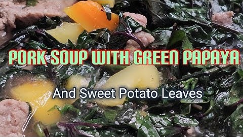 Pork Soup with Green Papaya and Sweet Potato Leaves | Comforting Filipino Ulam #cooking #food