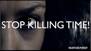 Stop Killing Time!  | MOTIVATIONAL  VIDEO