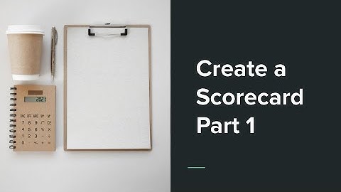 Create a Scorecard - Part 1