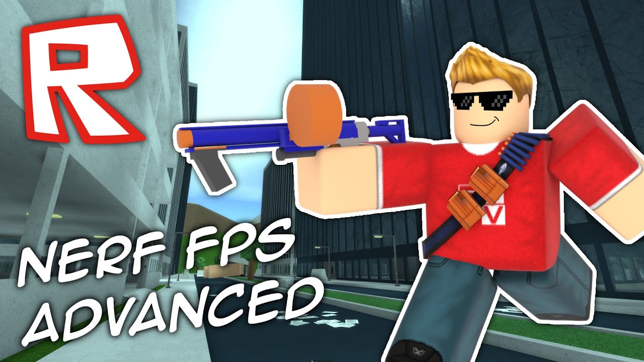 Nerf Fps Advanced Roblox Youtube - nerf fps advanced roblox