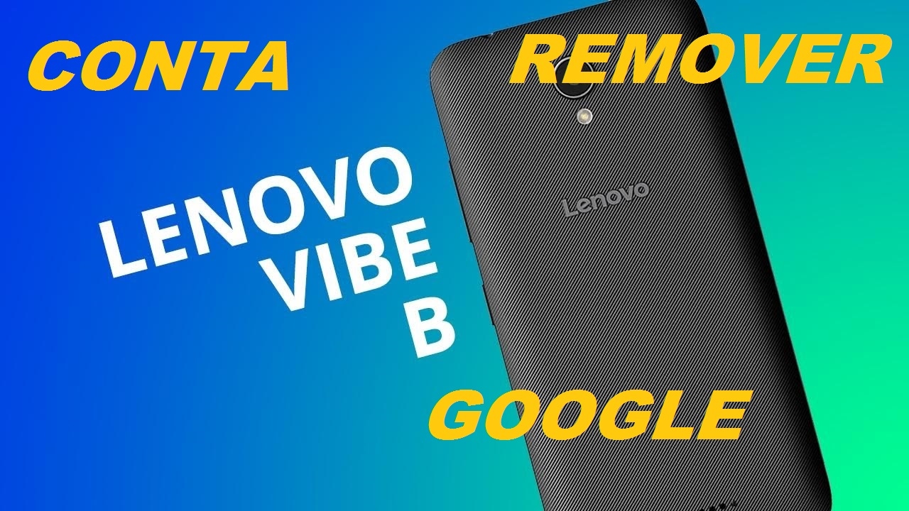 conta google lenovo vibe b a2016b30 remover email funcional todos lenovo -  YouTube