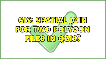 GIS: Spatial join for two polygon files in QGIS?