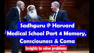 Sadhguru @ Harvard Medical School Part 4 Memory, Consciousness \& Coma Insights to solve problems