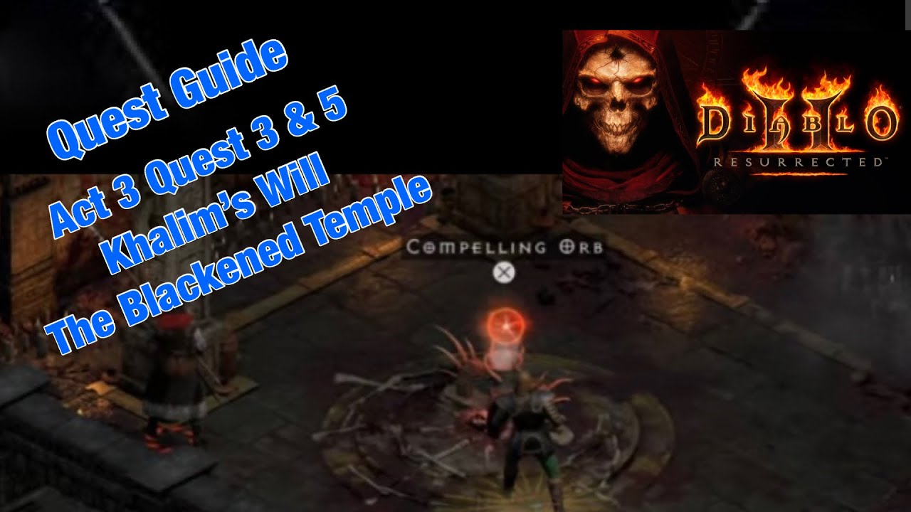 Diablo 2 Resurrected Quest Guide Act 3 Quests 3 & 5 Khalim’s Will