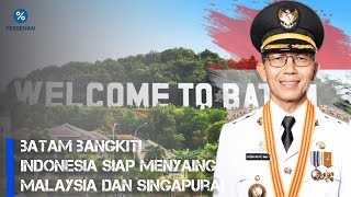 Batam Siap Geser Singapura dan Malaysia! Siapa yang Akan Jadi Pusat Ekonomi Baru Asia Tenggara?