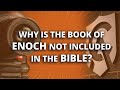 Why Is the Book of Enoch Not Included in the Bible?