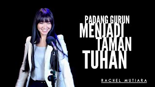 Padang Gurun menjadi Taman Tuhan - Rachel Mutiara