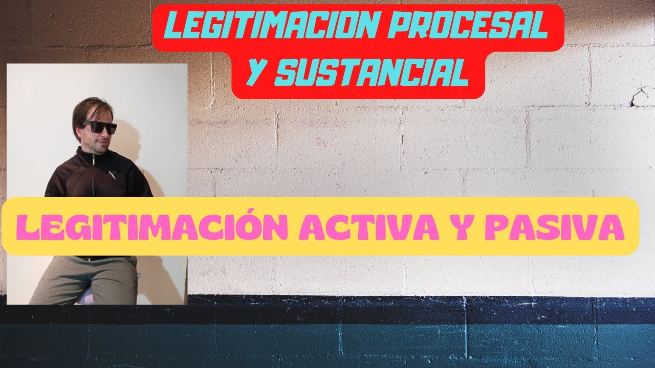 LEGITIMACIÓN PROCESAL Y SUSTANCIAL. TIPOS. CON DOCTRINA DE LA BUENA POR ABOGADO UBA HERNAN