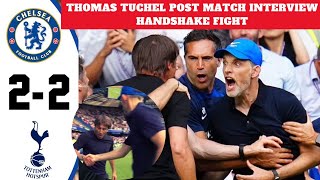Chelsea vs Tottenham 2-2 Thomas Tuchel Post Match Interview Handshake Fight Reaction Kane Highlights