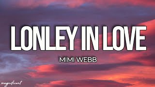 Mimi Webb - Lonely In Love (Lyrics)&quot;Lonely in love, Lonely in love, Can you just stay one night?&quot;