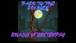 Chains of Yesterday ｜ Back to the 80s Rock