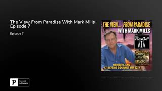 The View From Paradise With Mark Mills Episode 7