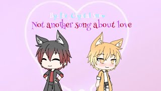 Not another song about love GLMV