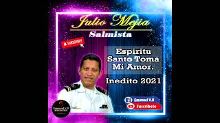 Video thumbnail of "Salmista Julio Mejia   Espiritu Santo Toma Mi Amor"