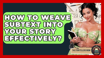 How To Weave Subtext Into Your Story Effectively? - The Storytellers Room