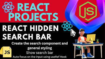 React Projects | react hidden search bar | search component and general styling | using useRef Hook