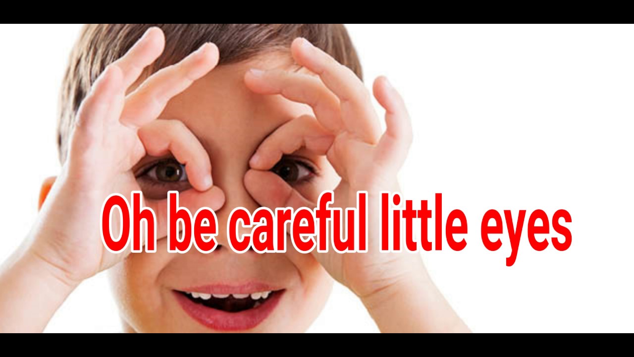 Oh Be Careful Little Eyes What You See Sunday School Song Youtube