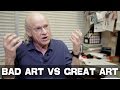 Biggest difference between bad art and great art by ucla professor richard walter