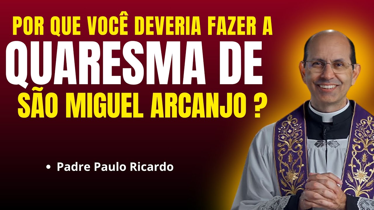 ENTENDA POR QUE VOCÊ DEVE FAZER A QUARESMA DE SÃO MIGUEL | Pregação Padre Paulo Ricardo ✨🙏